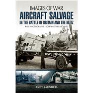 Aircraft Salvage in the Battle of Britain and the Blitz