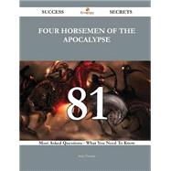 Four Horsemen of the Apocalypse 81 Success Secrets - 81 Most Asked Questions On Four Horsemen of the Apocalypse - What You Need To Know