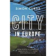 City in Europe From Allison to Guardiola: Manchester City’s quest for European glory