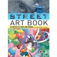 The Street Art Book: 60 Artists in Their Own Words