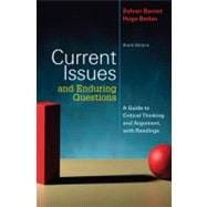 Current Issues and Enduring Questions : A Guide to Critical Thinking and Argument, with Readings