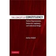 The Concept of Constituency: Political Representation, Democratic Legitimacy, and Institutional Design