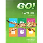 GO! with Microsoft Excel 2013 Introductory
