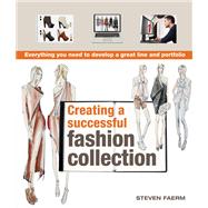 Creating a Successful Fashion Collection: Everything You Need to Develop a Great Line and Portfolio