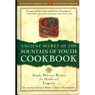 Ancient Secret of the Fountain of Youth Cookbook: Simple, Delicious Recipes for Health & Longevity