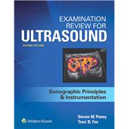 Examination Review for Ultrasound: SPI Sonographic Principles & Instrumentation