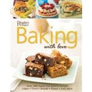 Baking With Love: Over 200 Sweet And Savory Recipes, Cakes, Tarts, Breads, Pizzas, And More