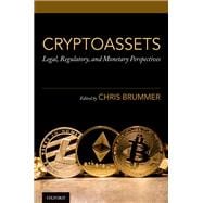 Cryptoassets Legal, Regulatory, and Monetary Perspectives