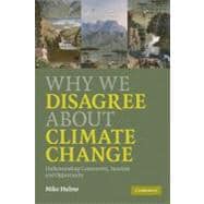 Why We Disagree About Climate Change: Understanding Controversy, Inaction and Opportunity