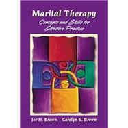 Marital Therapy Concepts and Skills for Effective Practice