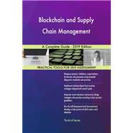 Blockchain and Supply Chain Management A Complete Guide - 2019 Edition
