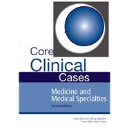 Core Clinical Cases in Medicine and Medical Specialties