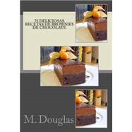 75 Deliciosas Recetas de Brownies de Chocolate / 75 Delicious Recipes of Chocolates Brownies