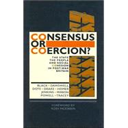Consensus or Coercion: The State, the People and Social Cohesion in Post-War Britain