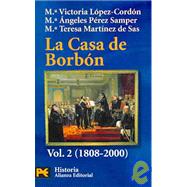 La Casa De Borbon / The Bourbon House: Familia, Corte Y Politica, 1808-2000 / Family, Court and Politics, 1808-2000