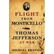 Flight from Monticello Thomas Jefferson at War