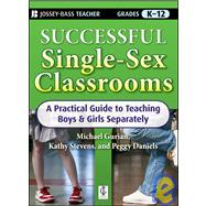 Successful Single-Sex Classrooms A Practical Guide to Teaching Boys & Girls Separately