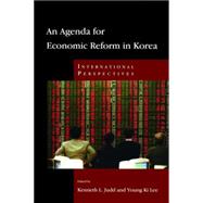 An Agenda for Economic Reform in Korea International Perspectives