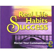 Real Life Habits for Success : Master Your Communication