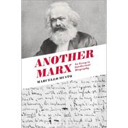 Another Marx An Essay in Intellectual Biography