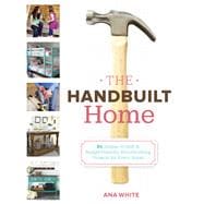The Handbuilt Home 34 Simple Stylish and Budget-Friendly Woodworking Projects for Every Room