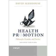 Health Promotion: Philosophy, Prejudice and Practice, Second Edition