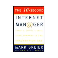 10-Second Internet Manager : Survive, Thrive, and Drive Your Company in the Information Age
