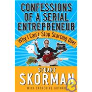 Confessions of a Serial Entrepreneur Why I Can't Stop Starting Over