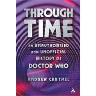 Through Time An Unauthorised and Unofficial History of Doctor Who