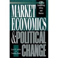 Market Economics and Political Change Comparing China and Mexico