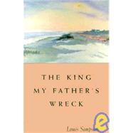 King My Father's Wreck : A Memoir