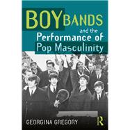 Boy Bands and the Performance of Pop Masculinity: A Million Love Songs