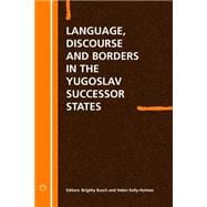 Language Discourse and Borders in the Yugoslav Successor States