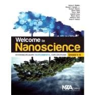 Welcome to Nanoscience : Interdisciplinary Environmental Explorations, Grades 9-12