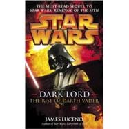 Dark Lord: Star Wars Legends The Rise of Darth Vader