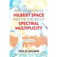 Introduction to Hilbert Space and the Theory of Spectral Multiplicity Second Edition