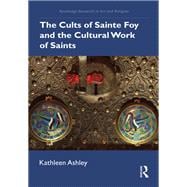 The Cults of Sainte Foy and the Cultural Work of Saints