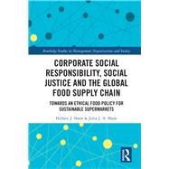 Corporate Social Responsibility, Social Justice and the Global Food Supply Chain