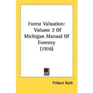 Forest Valuation : Volume 2 of Michigan Manual of Forestry (1916)