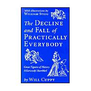 Decline and Fall of Practically Everybody : Great Figures of History Hilariously Humbled