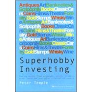 Superhobby Investing : Making Money from Antiques, Coins, Stamps, Wine, Woodland and Other Alternative Assets