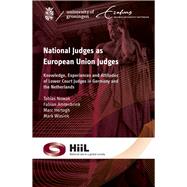 National Judges as European Union Judges Knowledge, Experiences and Attitudes of Lower Court Judges in Germany and the Netherlands