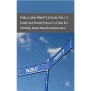Public and Private Social Policy Health and Pension Policies in a New Era