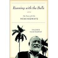 Running with the Bulls : My Years with the Hemingways