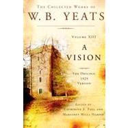 The Collected Works of W.B. Yeats Volume XIII: A Vision; The Original 1925 Version