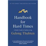 Handbook for Hard Times A monk's guide to fearless living