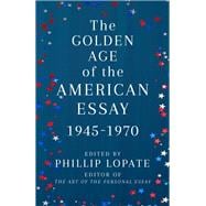 The Golden Age of the American Essay 1945-1970