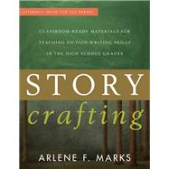 Story Crafting Classroom-Ready Materials for Teaching Fiction Writing Skills in the High School Grades