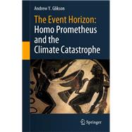 The Event Horizon: Homo Prometheus and the Climate Catastrophe