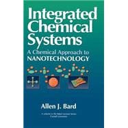 Integrated Chemical Systems A Chemical Approach to Nanotechnology